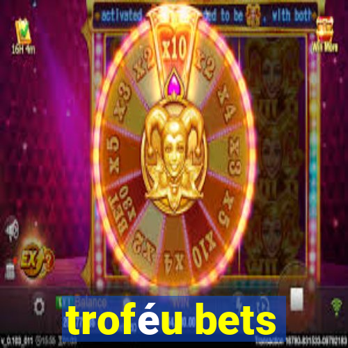 troféu bets